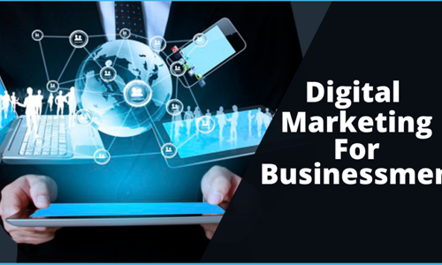What is the need of a business man to do digital marketing ?